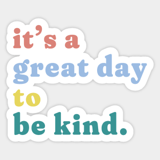 it's a great day to be kind. Sticker